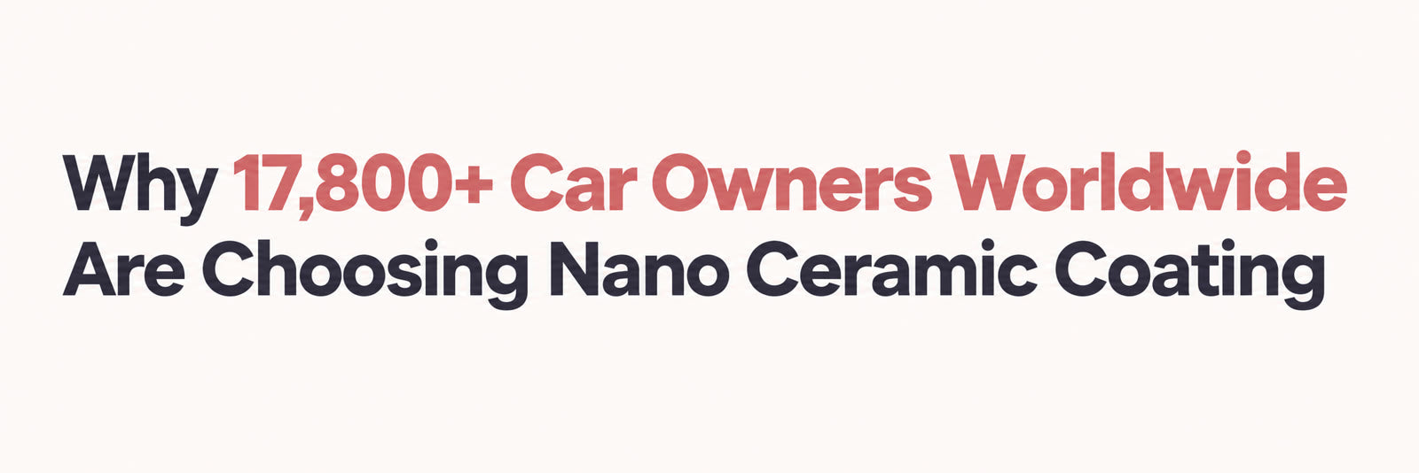 Why 17,800+ Car Owners Worldwide Are Choosing Nano Ceramic Coating